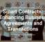 Smart Contracts: Enhancing Business Agreements and Transactions