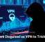 Malware Disguised as VPN to Trick Users